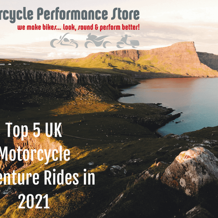 Motorcycle Performance Store Brings You Our Top 5 Motorcycle Adventure Routes in the UK 2021